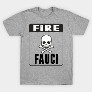 fire fauci T-Shirt